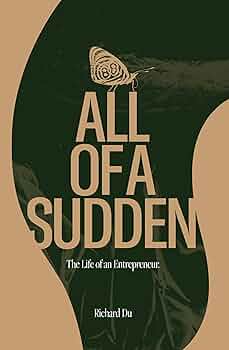 All of A Sudden : The Life of an Entrepreneur.