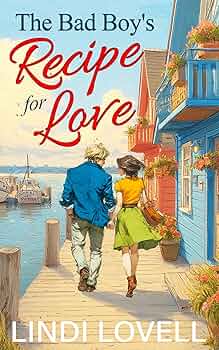 The Bad Boy’s Recipe for Love: A Sweet Small Town Second Chance Romance