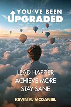 Free: You’ve Been Upgraded: Lead Happier Achieve More Stay Sane